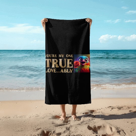 You're My One True Love...A-Bully! Beach Towels