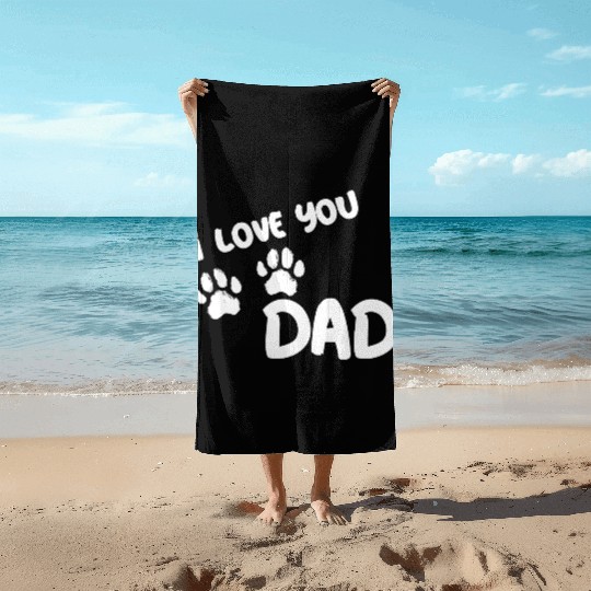I Love You Dad Puppy Love for dark Beach Towels
