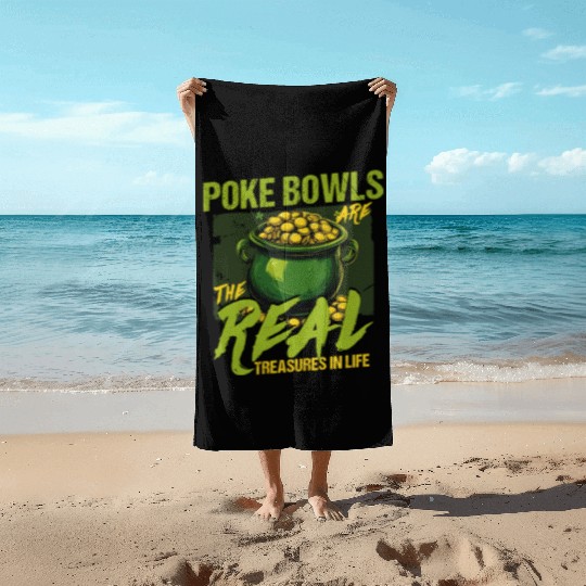 Poke Bowls Are The Real Treasures St Patricks Day Beach Towels