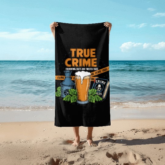 Craft Beer Brewing & True Crime Twisted Tales Beach Towels