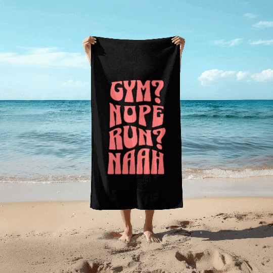 Funny Gym Quote Nope to Running and Workouts Beach Towels