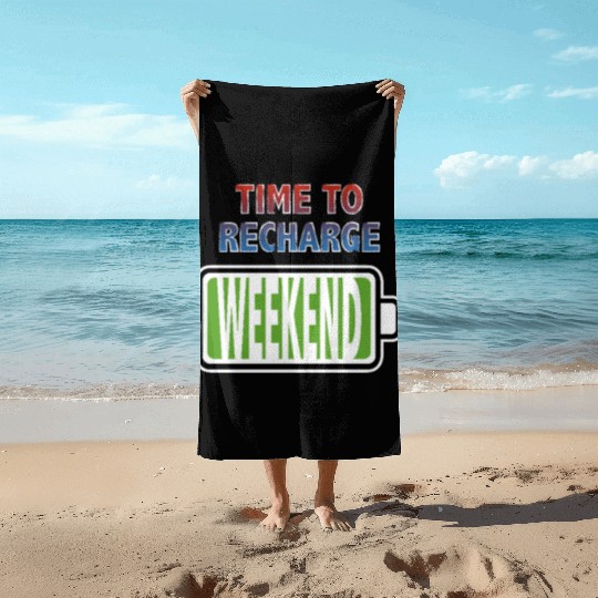 Weekend - Time to Recharge Beach Towels