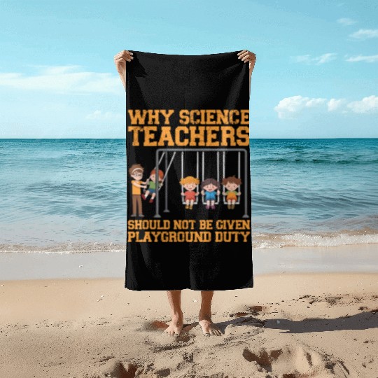Why Science Teachers Not Given Playground Duty Men Beach Towels