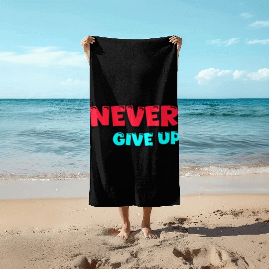Never give up Beach Towels