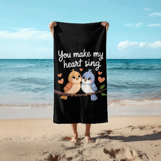 You Make My Heart Sing Beach Towels
