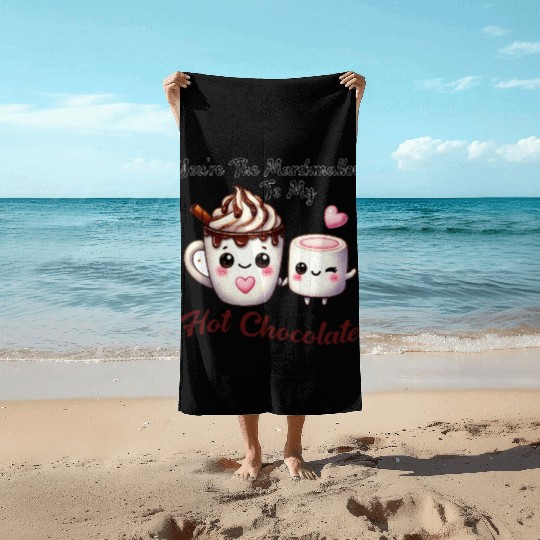 You're The Marshmallow To My Hot Chocolate Beach Towels