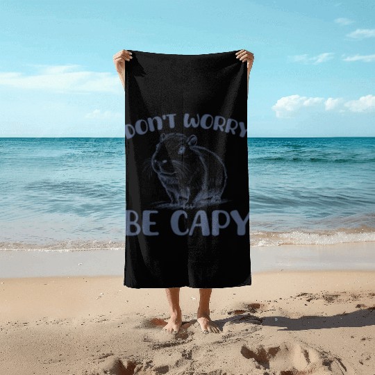Don’t Worry Be Capy Funny Capybara Lover Beach Towels