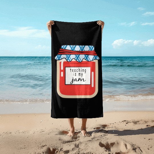 Teaching is my Jam,teacher,teacher appreciation Beach Towels