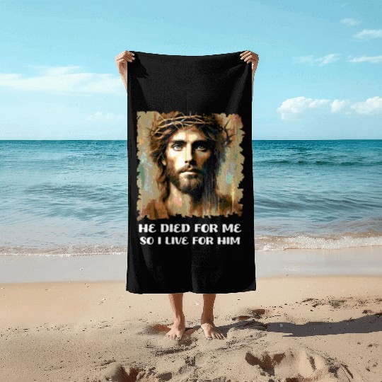 He Died For Me So I Live For Him Happy Easter Beach Towels