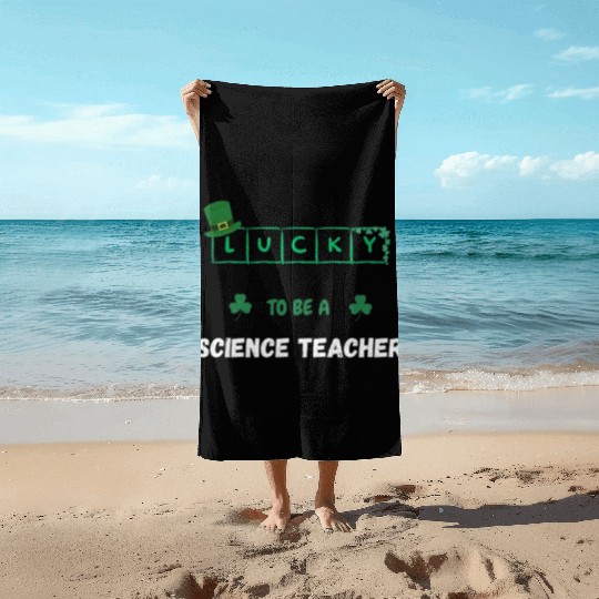 Lucky To Be A Science Teacher. Beach Towels