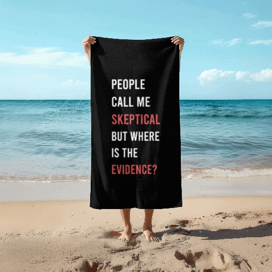 People Call Me Skeptical Philosophy Humor Beach Towels
