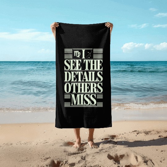 Virgo Zodiac I See The Details Others Miss Beach Towels