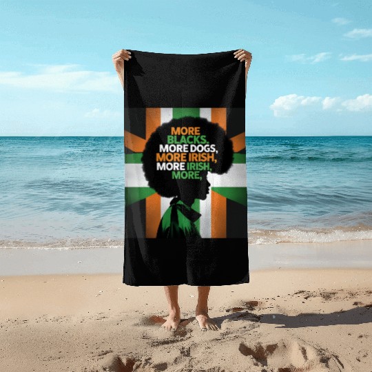 More Blacks More Irish Ireland Flag Anti Racism Beach Towels