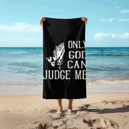 ONLY GOD CAN JUDGE ME Beach Towels