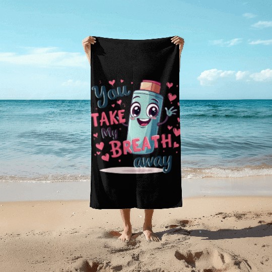 You Take My Breath Away Cute Inhaler Funny Cartoon Beach Towels