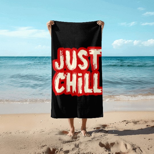 Just Chill - Red Weathered Fun Saying Quote Beach Towels