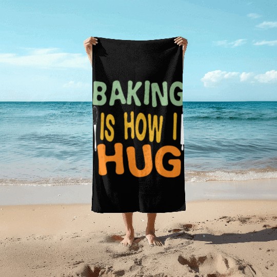 Groovy Baking Is How I Hug Baker Mom Dad chef Beach Towels