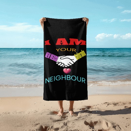 I AM YOUR NEIGHOUR NEW MEXICO AND COLORADO Beach Towels
