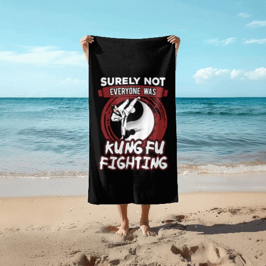 Surely Not Everyone Was Kungfu Fighting Beach Towels