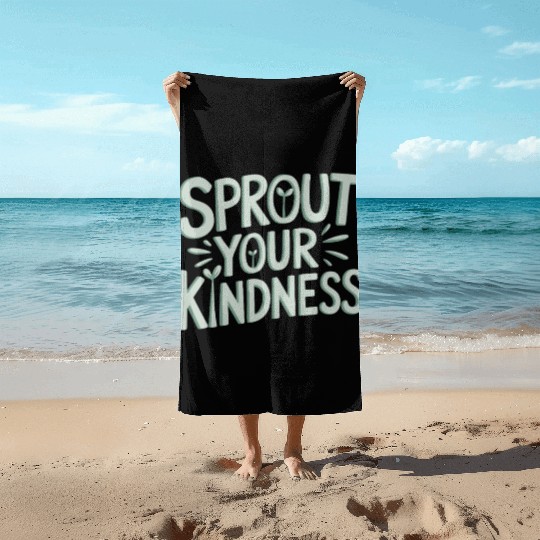 Sprout Your Kindness Vegan Vegetarian Message Beach Towels