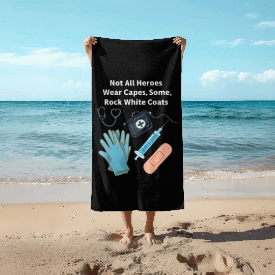 Not All Heroes Wear Capes Doctor appreciation Beach Towels