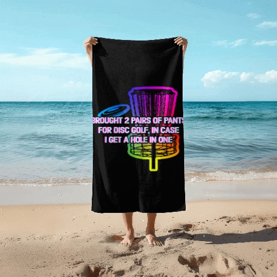Brought 2 Pairs of Pants Funny Disc Golf Humor Beach Towels