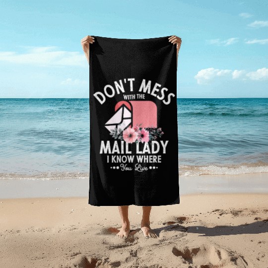 Don't Mess With The Mail Lady Postal Worker Mail Beach Towels