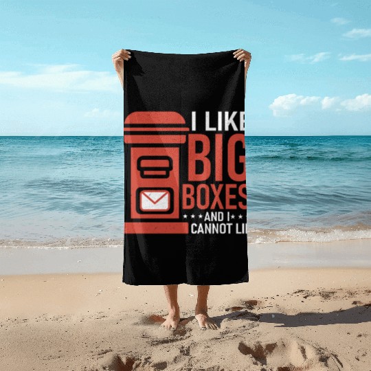 I Like Big Boxes And I Cannot Lie Mail Postal Work Beach Towels