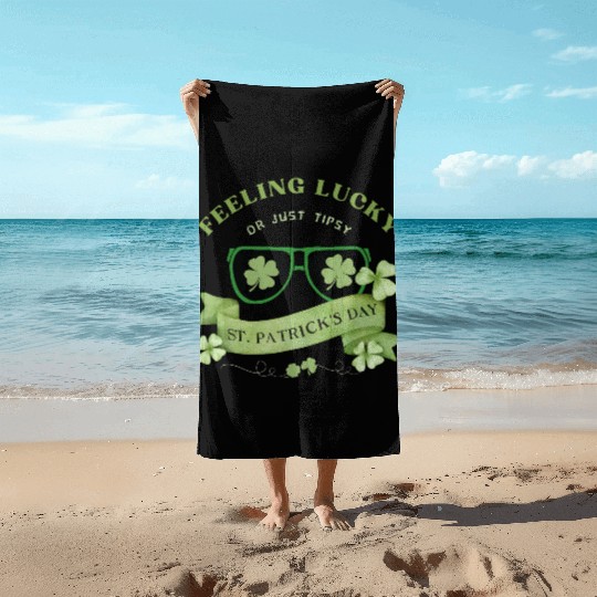 Feeling Lucky or Just Tipsy – St. Patrick’s Day Beach Towels