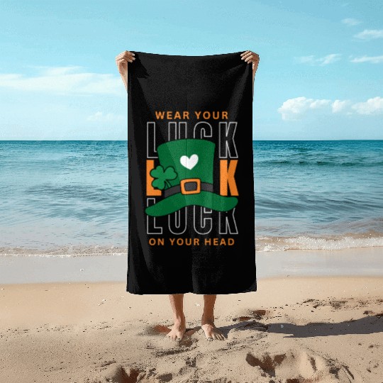 Wear your luck on your had | st patricks day Beach Towels
