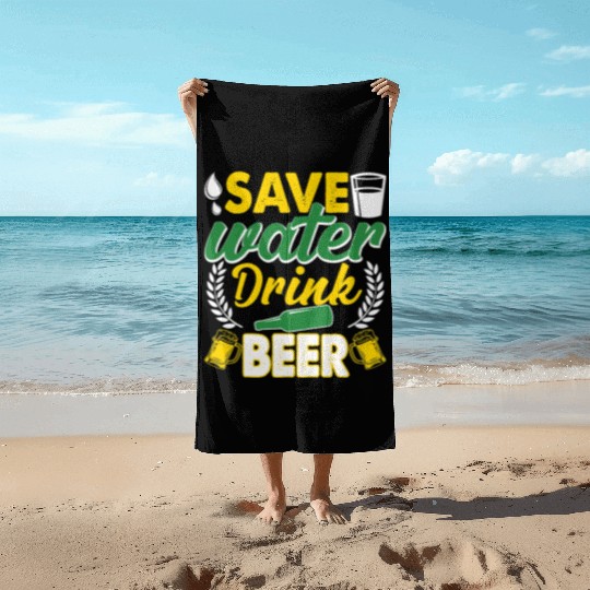 Save Water Drink Beer Beach Towels