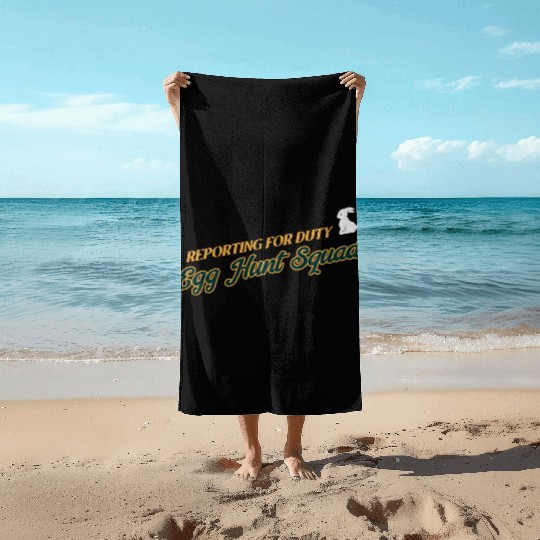 Reporting For Duty Egg Hunt Squad Easter Beach Towels