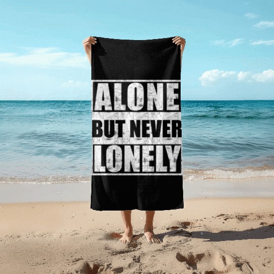 Alone but never lonely Beach Towels