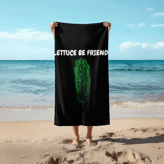"Lettuce Be Friends" Funny Quote | Gardening Gift Beach Towels