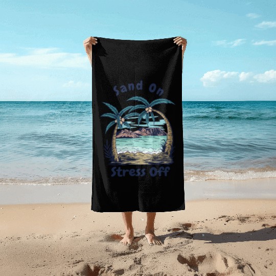 Sand On Stress Off - for Summer Beach Towels