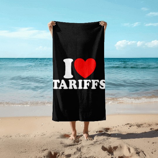 I Love Tariffs Red Heart Funny Trump Tariff Beach Towels