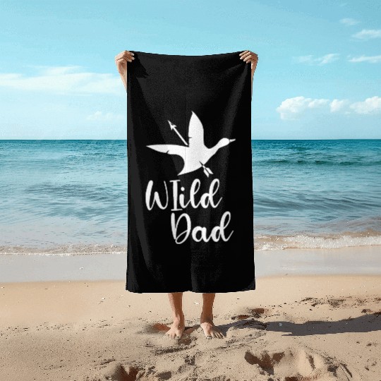 Wild Dad Funny Duck Hunting Father’s Day Quote Beach Towels