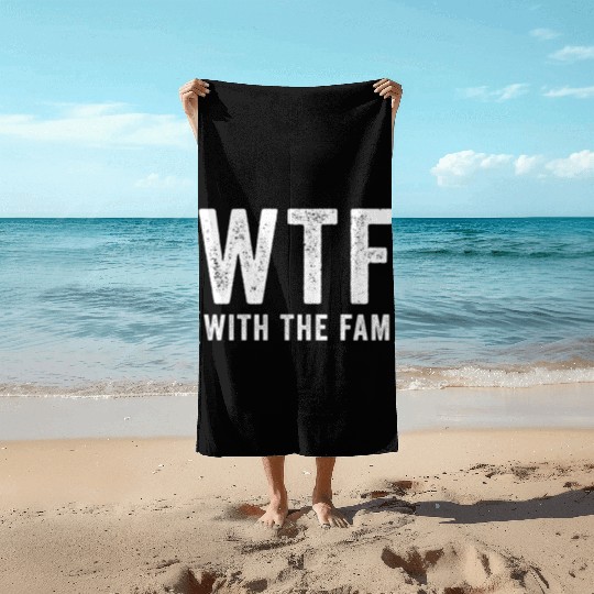 WTF With The Fam Funny WTF Family Reunion Beach Towels