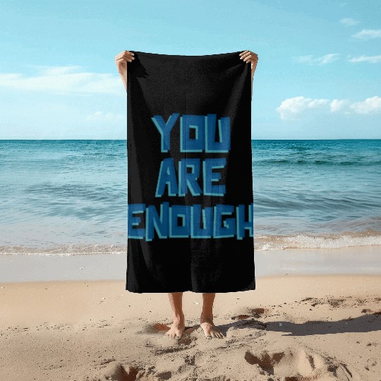 YOU ARE ENOUGH Beach Towels