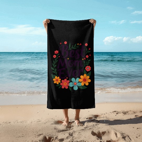 Best Mom Ever Mother's Day Flowers Beach Towels