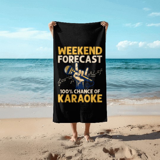 Weekend Forecast 100% Chance Of Karaoke Singing Si Beach Towels