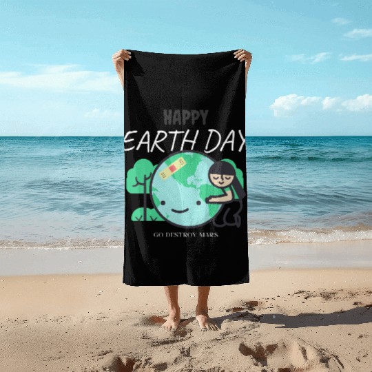 Funny Earth Day Beach Towels – Go Destroy Mars Quote