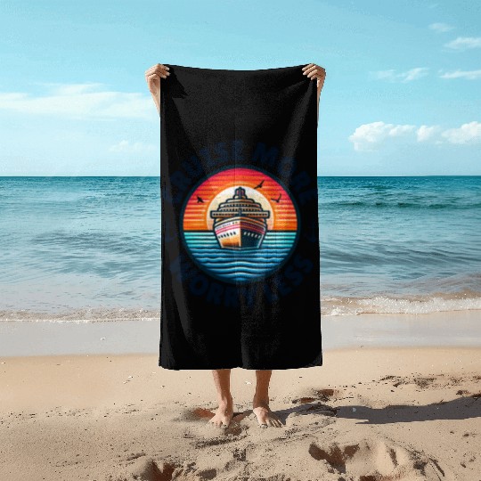 Cruise More Worry Less Beach Towels