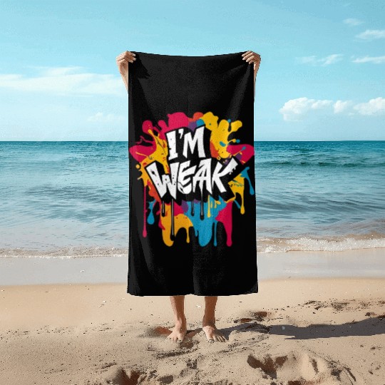 I’m Weak Graffiti Beach Towels – Funny Slang Drip Art