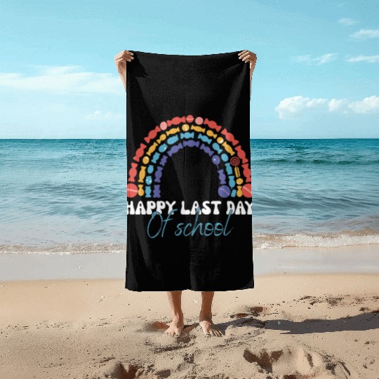 Happy Last Day Of School Teacher Women friend Beach Towels