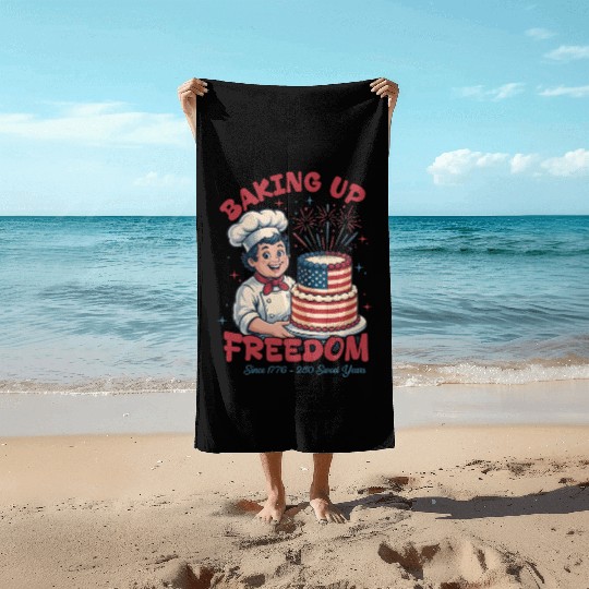 Baking Up Freedom Since 1776 250 Sweet Years Beach Towels