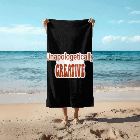 Unapologetically Creative Artist Beach Towels