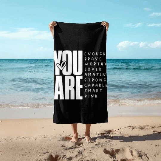 You Are Enough Brave Worthy Loved Amazing Strong Beach Towels