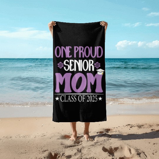 169 One Proud Senior Mom Class of 2025 Back to Sch Beach Towels