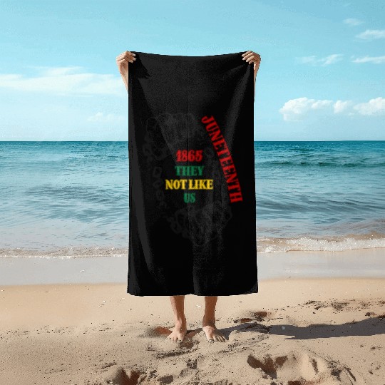 They Not Like Us -Juneteenth 1865 Beach Towels